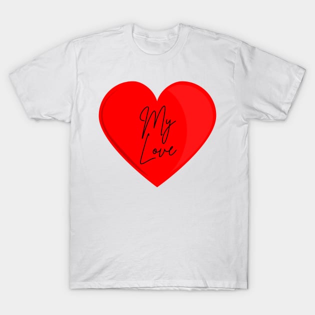 My Love in Red T-Shirt by BuddiccaDesigns